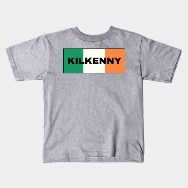 Kilkenny City in Irish Flag Kids T-Shirt by aybe7elf